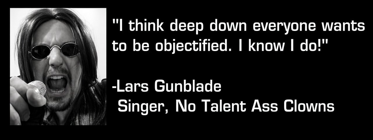 Lars-quote-2 Lars Gunblade, singer, No Talent Ass Clowns